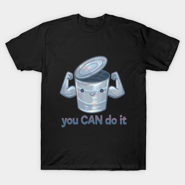 "You Can Do It" Motivational Can T-Shirt by Claire Lin